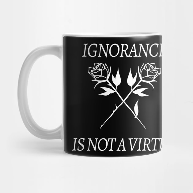 Ignorance Is Not a Virtue Rose Roses/Tumblr Grunge Aesthetic 90s Fashion Graphic by DankFutura